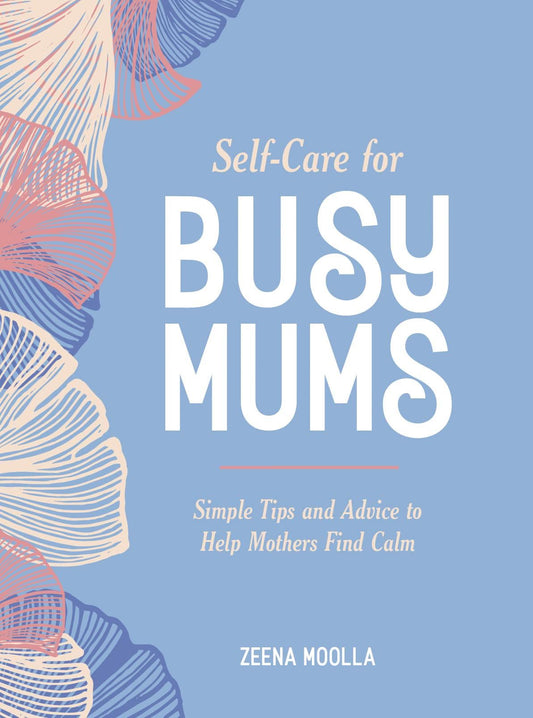 Self Care for Busy Mums Hardback Book